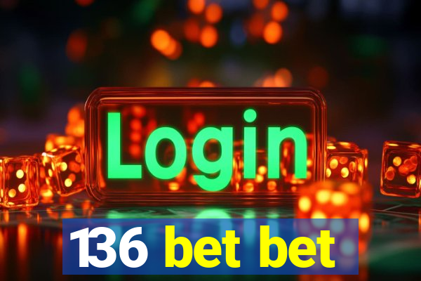 136 bet bet